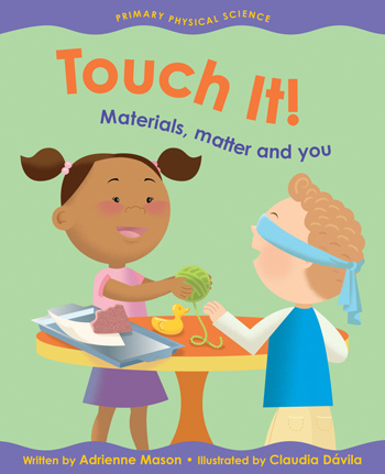 Touch It! Materials, matter and you
